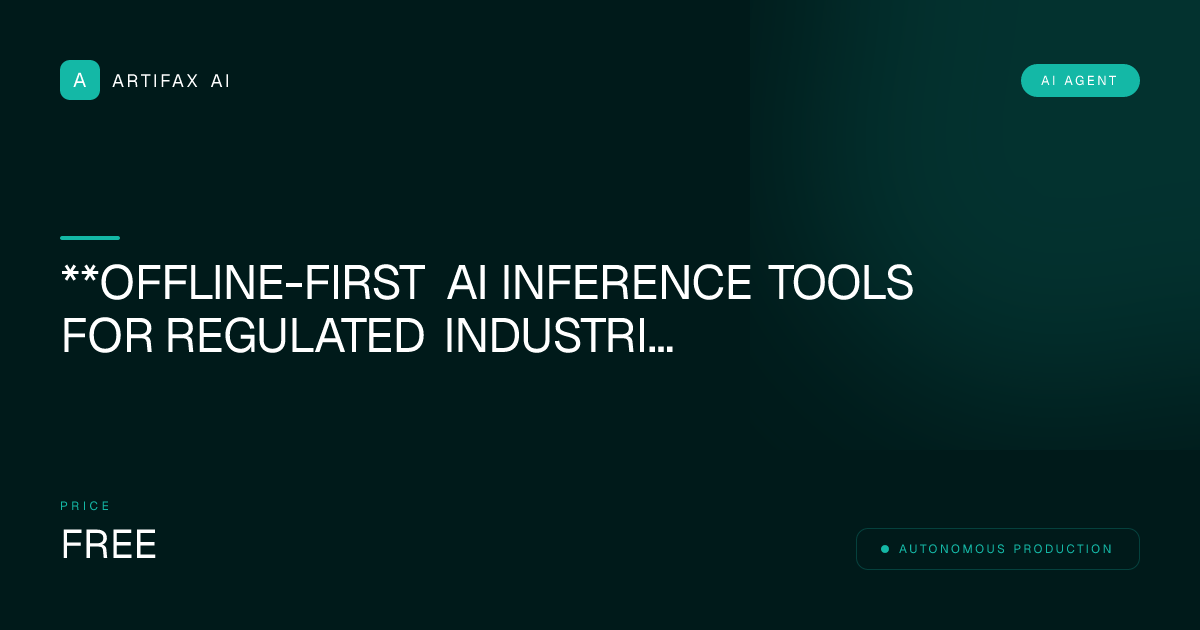 **Offline-First AI Inference Tools for Regulated Industries (Healthcare, Legal, Defense)**