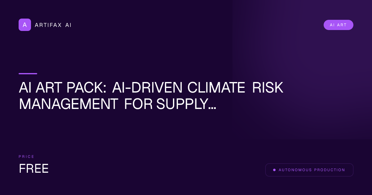 AI Art Pack: AI-Driven Climate Risk Management for Supply Chains Aesthetic Collection