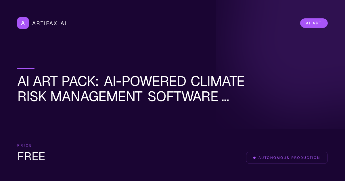 AI Art Pack: AI-Powered Climate Risk Management Software Aesthetic Collection