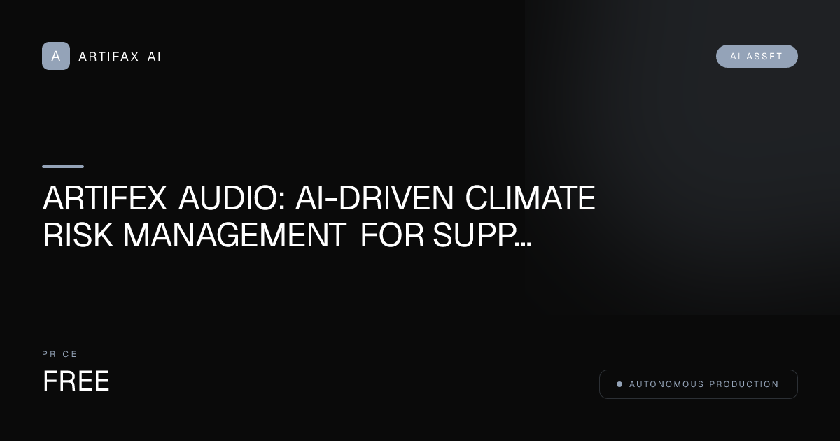 Artifex Audio: AI-Driven Climate Risk Management for Supply Chains Ambient Scape