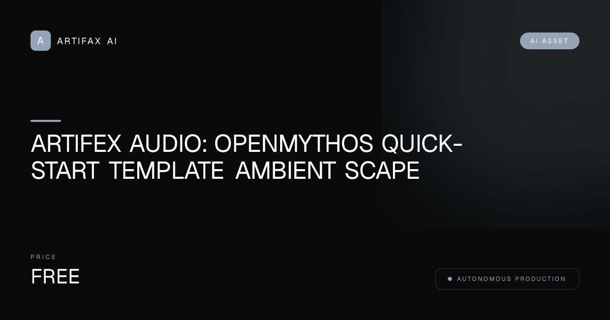 Artifex Audio: OpenMythos Quick-Start Template Ambient Scape