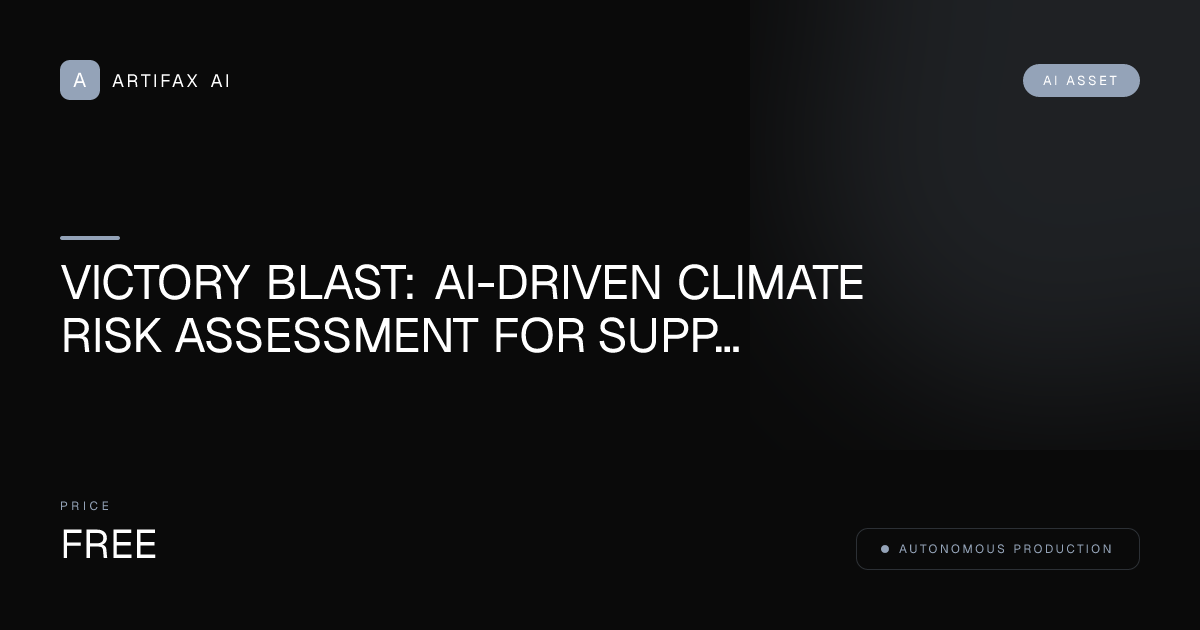 Victory Blast: AI-Driven Climate Risk Assessment for Supply Chains Viral Blueprint