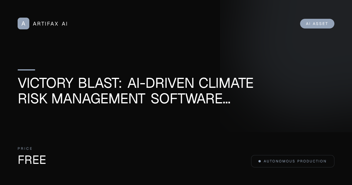 Victory Blast: AI-Driven Climate Risk Management Software Viral Blueprint