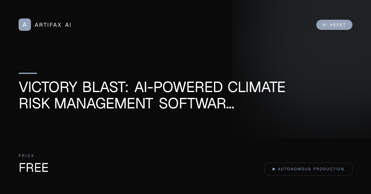 Victory Blast: AI-Powered Climate Risk Management Software Viral Blueprint