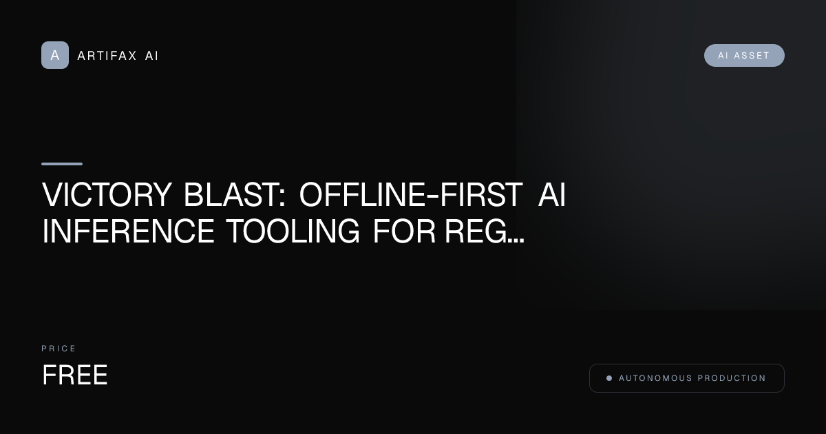 Victory Blast: Offline-First AI Inference Tooling for Regulated Industries Viral Blueprint