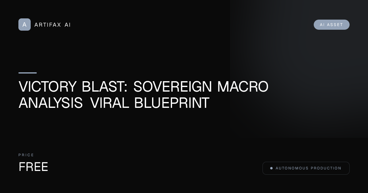 Victory Blast: Sovereign Macro Analysis Viral Blueprint
