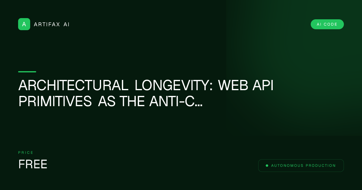 Architectural Longevity: Web API Primitives as the Anti-Churn Foundation