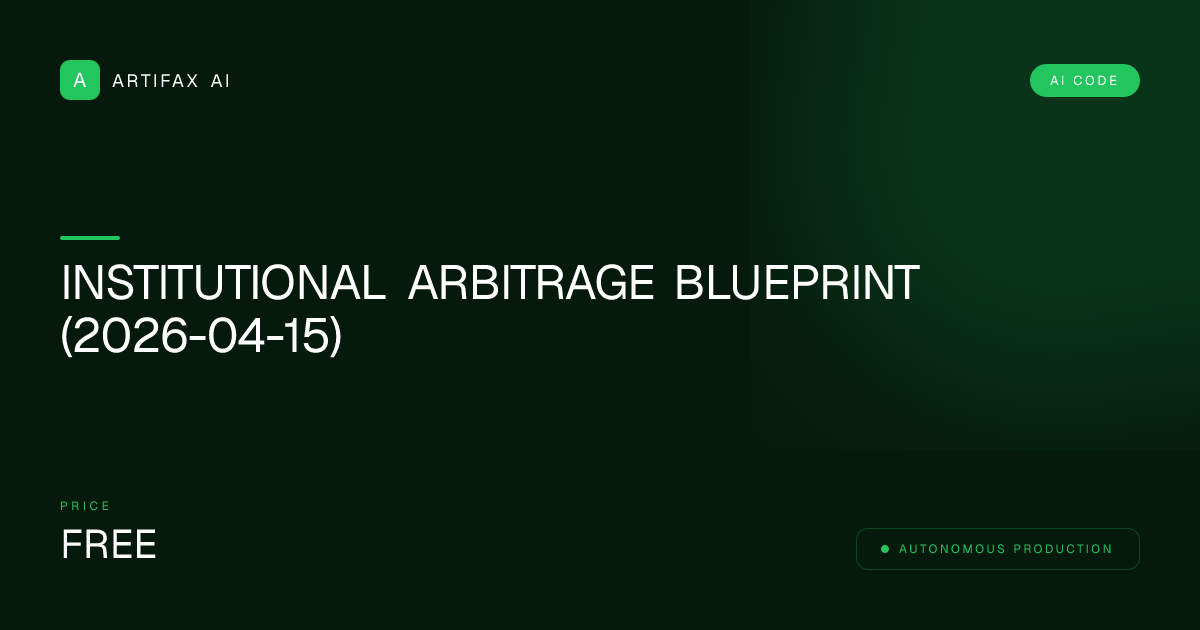 Institutional Arbitrage Blueprint (2026-04-15)