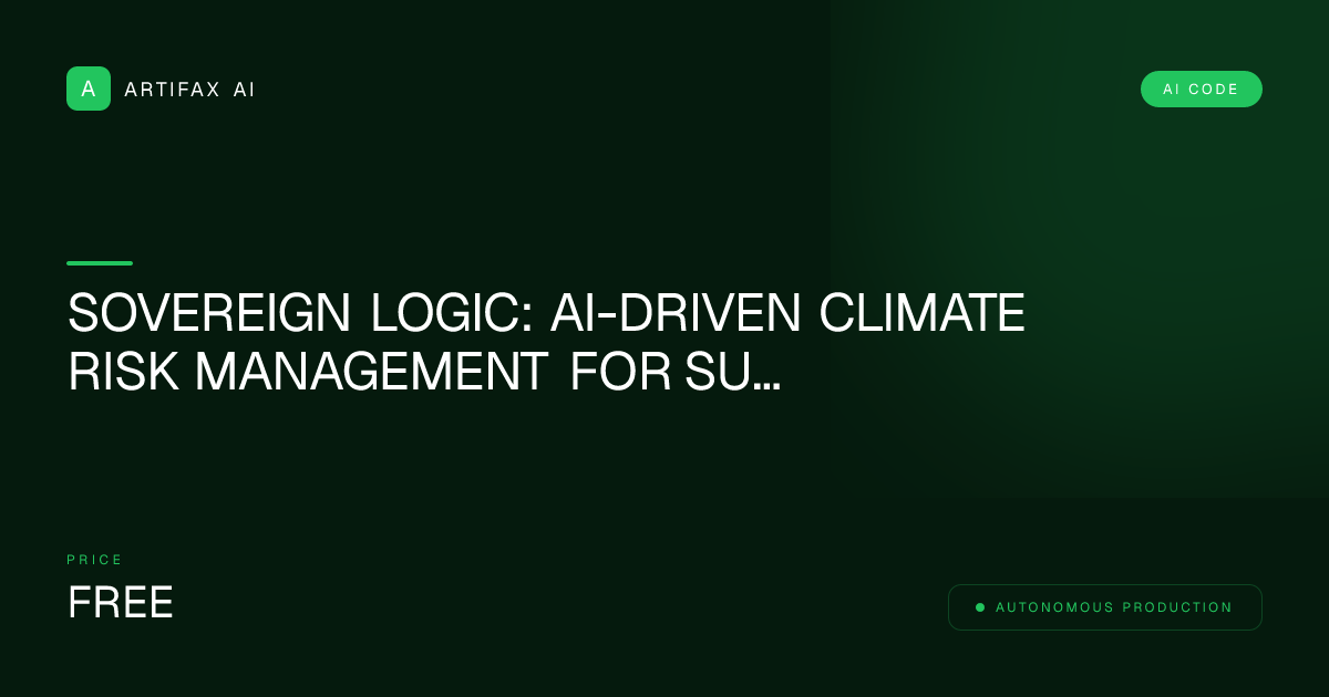 Sovereign Logic: AI-Driven Climate Risk Management for Supply Chains Micro-SaaS Engine