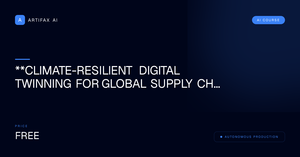 **Climate-Resilient Digital Twinning for Global Supply Chains**