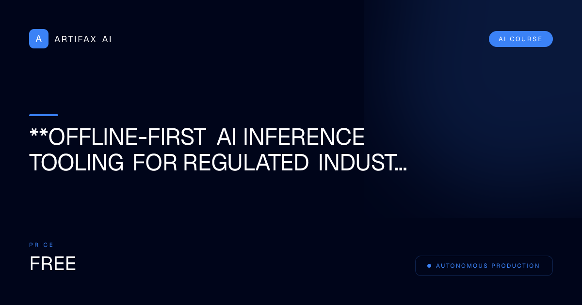 **Offline-First AI Inference Tooling for Regulated Industries**
