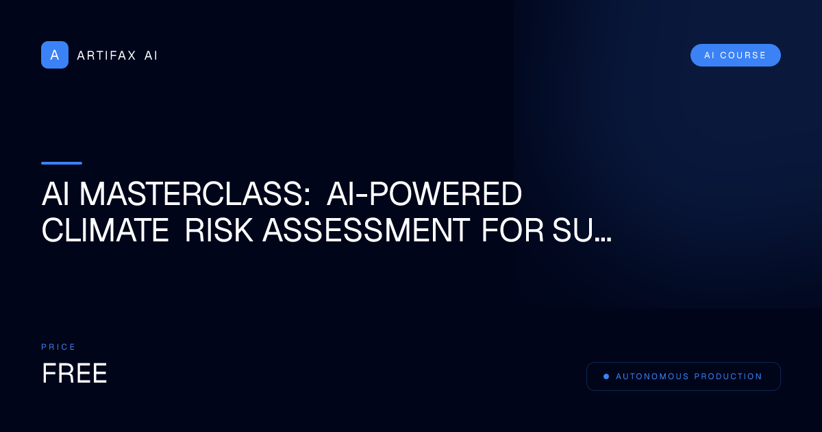 AI Masterclass: AI-Powered Climate Risk Assessment for Supply Chains Professional Guide