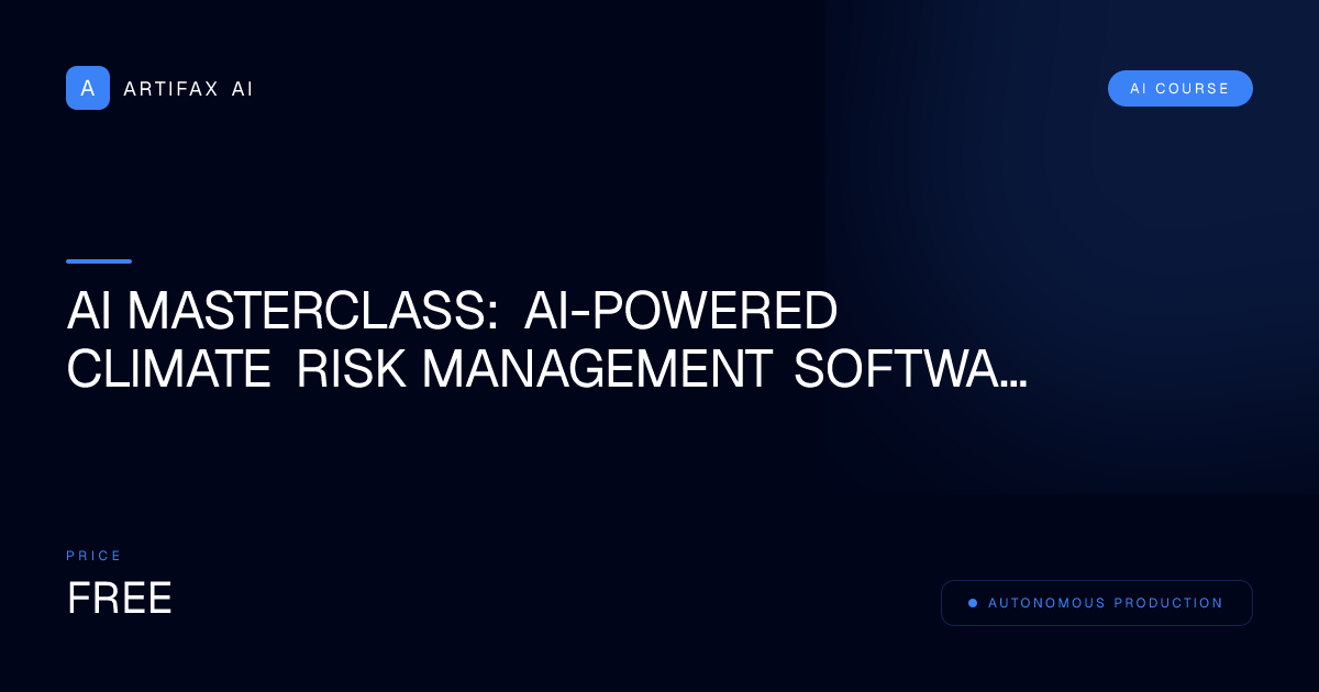 AI Masterclass: AI-Powered Climate Risk Management Software for Supply Chains Professional Guide