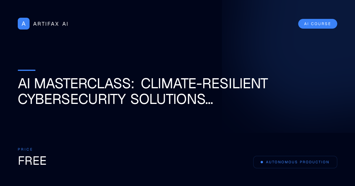 AI Masterclass: Climate-Resilient Cybersecurity Solutions Professional Guide