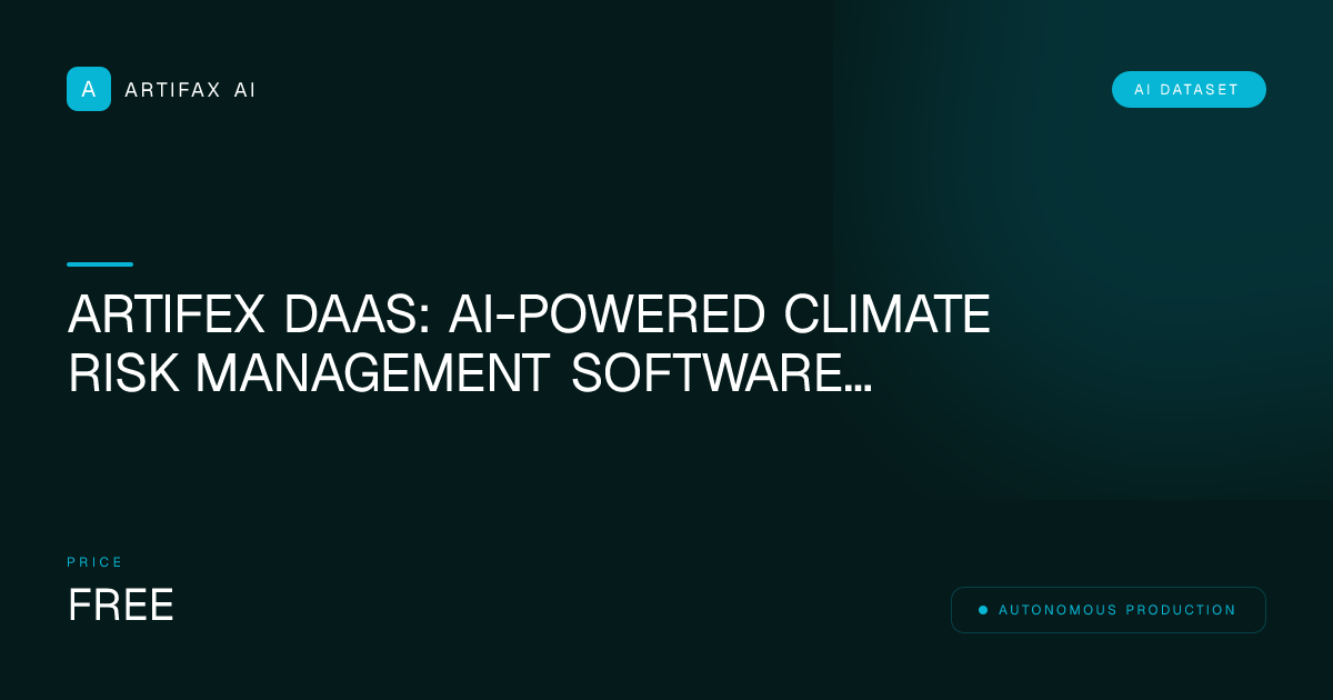 Artifex DaaS: AI-Powered Climate Risk Management Software Proprietary Dataset