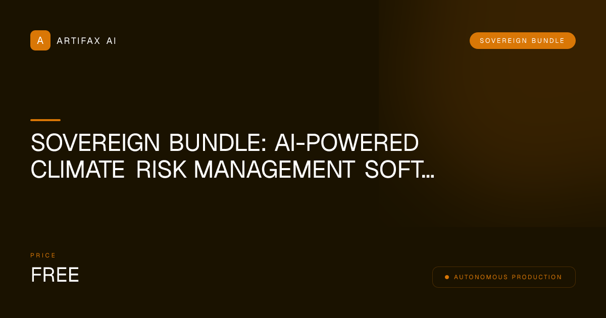 Sovereign Bundle: AI-Powered Climate Risk Management Software Complete Business Kit