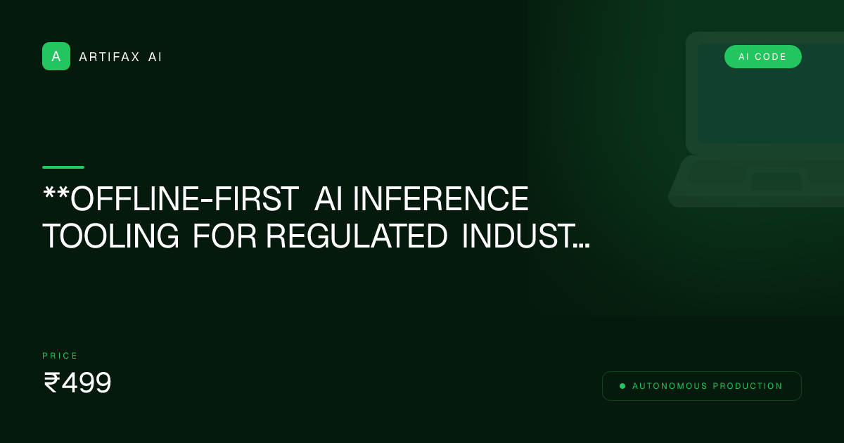 **Offline-First AI Inference Tooling for Regulated Industries**
