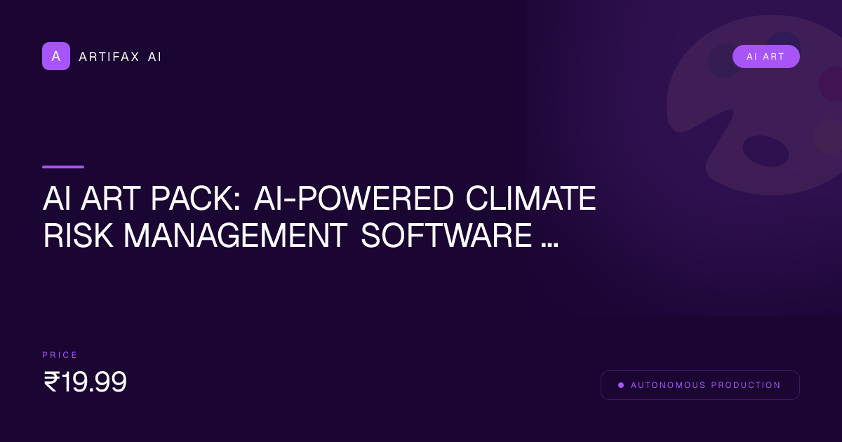 AI Art Pack: AI-Powered Climate Risk Management Software Aesthetic Collection