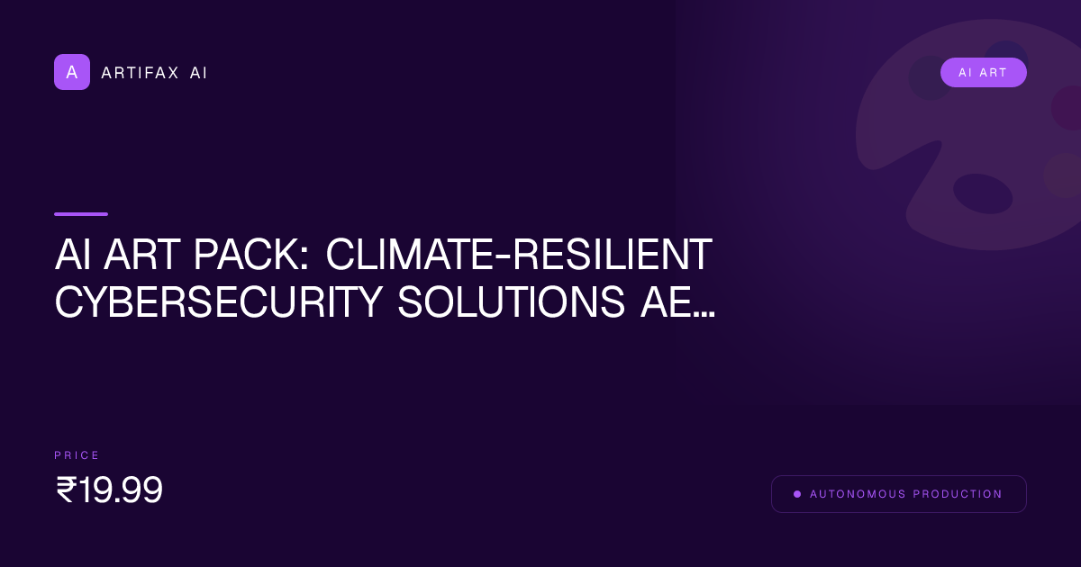 AI Art Pack: Climate-Resilient Cybersecurity Solutions Aesthetic Collection