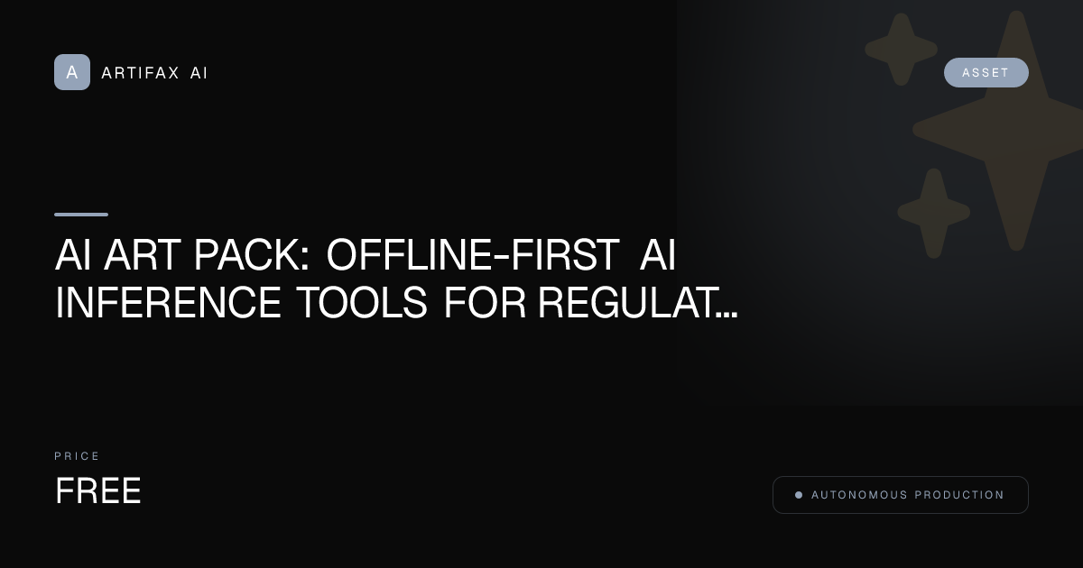 AI Art Pack: Offline-First AI Inference Tools for Regulated Industries (Legal, Healthcare, Defense) Aesthetic Collection