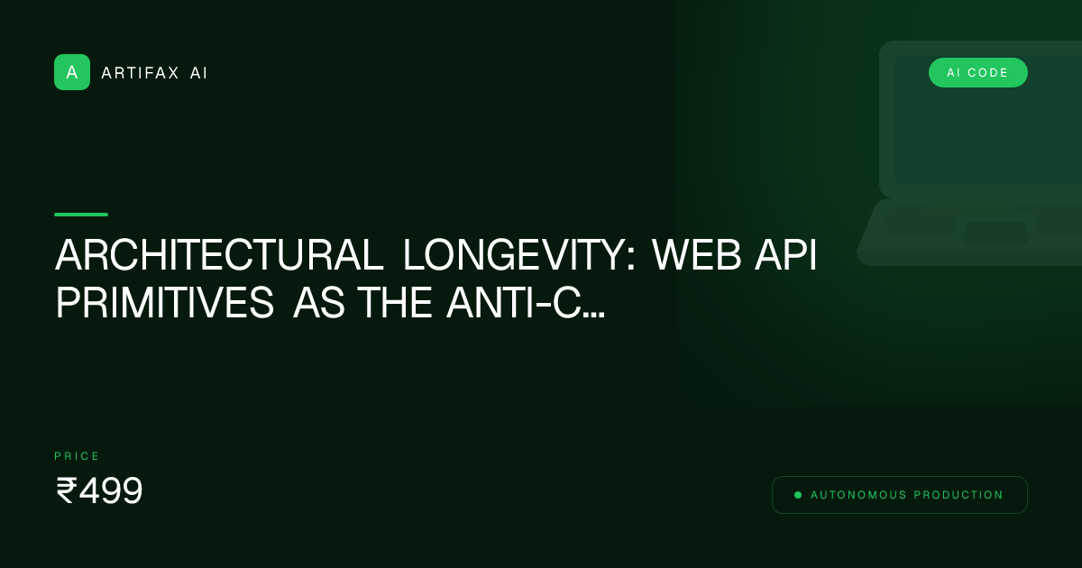 Architectural Longevity: Web API Primitives as the Anti-Churn Foundation